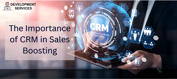 The Importance of CRM in Sales Boosting